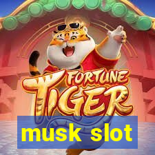 musk slot