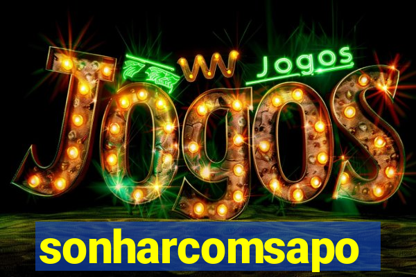 sonharcomsapo