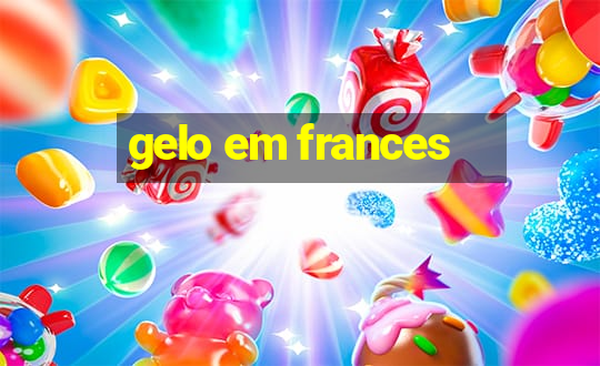 gelo em frances