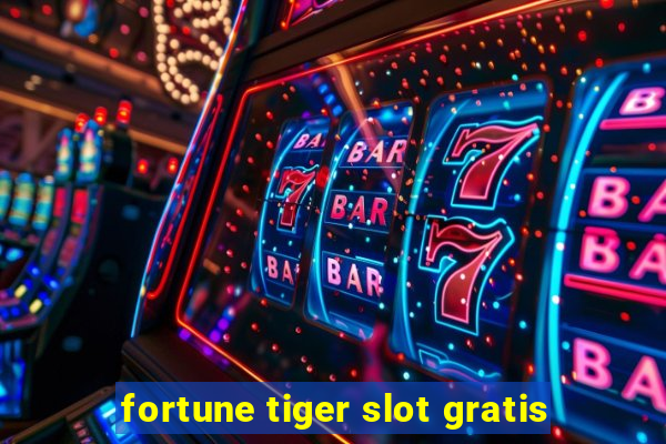 fortune tiger slot gratis