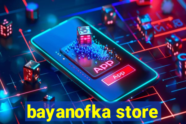 bayanofka store