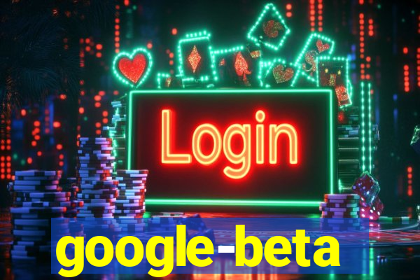 google-beta