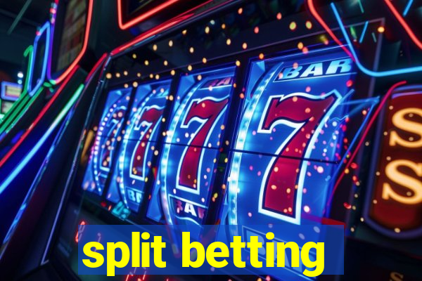 split betting