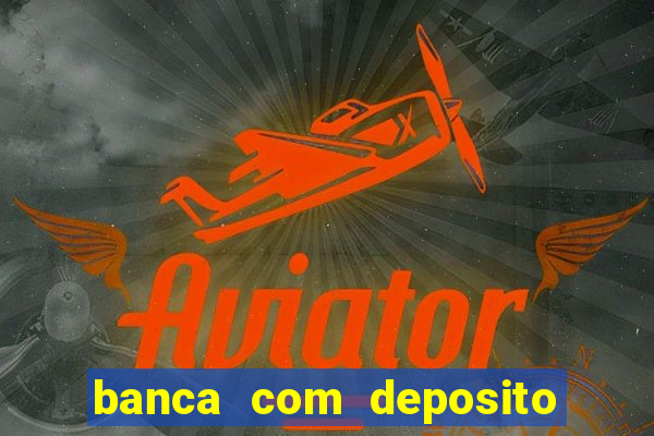 banca com deposito minimo 1 real