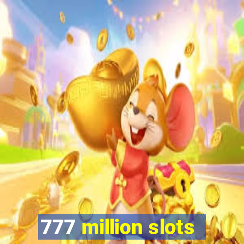 777 million slots