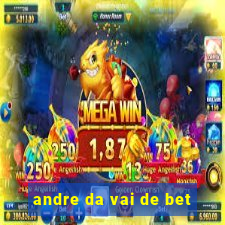 andre da vai de bet