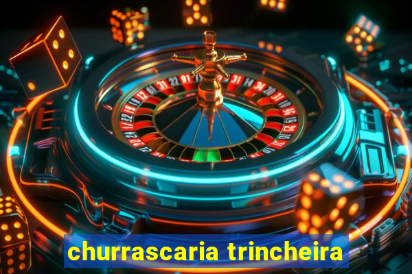 churrascaria trincheira