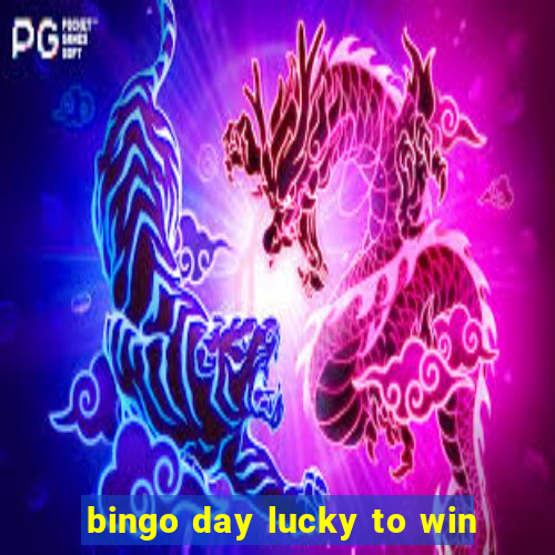 bingo day lucky to win