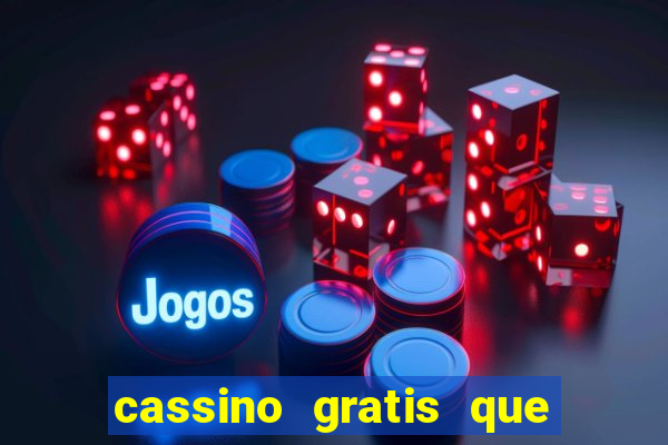 cassino gratis que ganha dinheiro