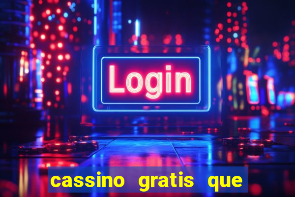 cassino gratis que ganha dinheiro