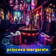 princesa margarete