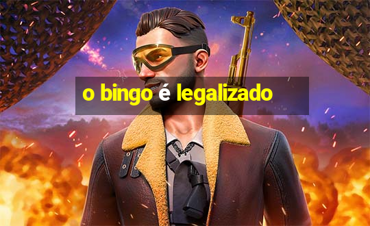 o bingo é legalizado