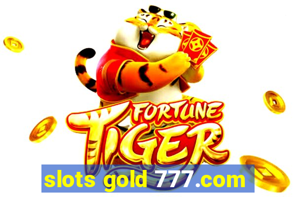 slots gold 777.com