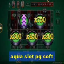 aqua slot pg soft