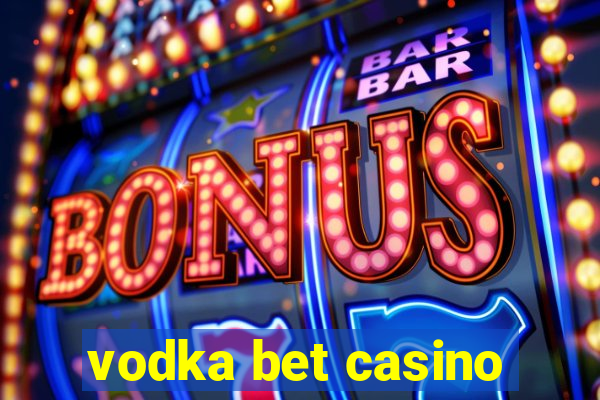 vodka bet casino