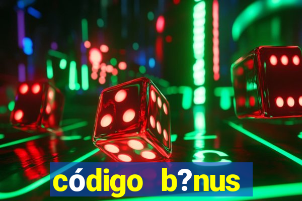 código b?nus estrela bet