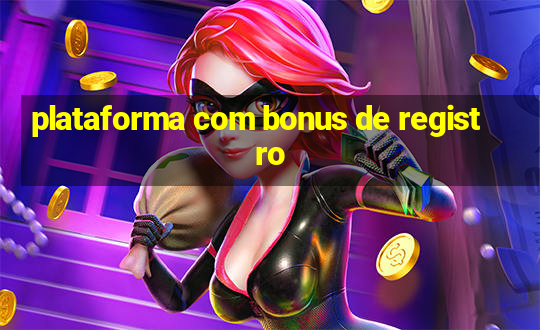 plataforma com bonus de registro