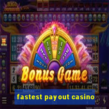 fastest payout casino