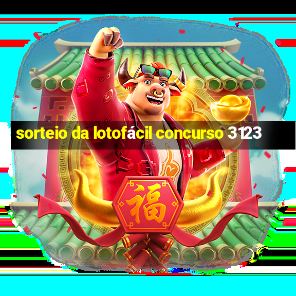 sorteio da lotofácil concurso 3123