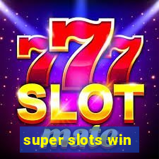 super slots win