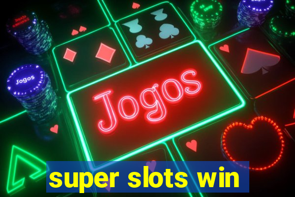 super slots win