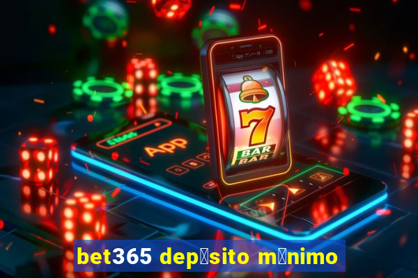 bet365 dep贸sito m铆nimo