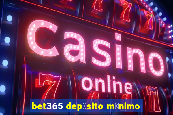 bet365 dep贸sito m铆nimo