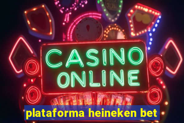 plataforma heineken bet