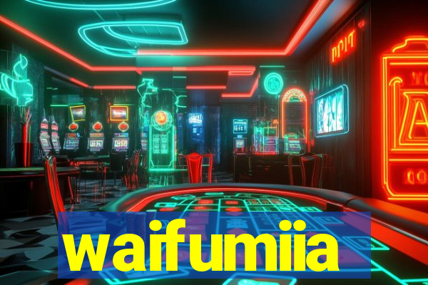 waifumiia