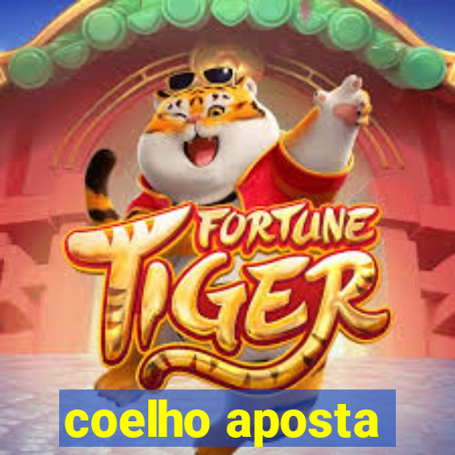 coelho aposta