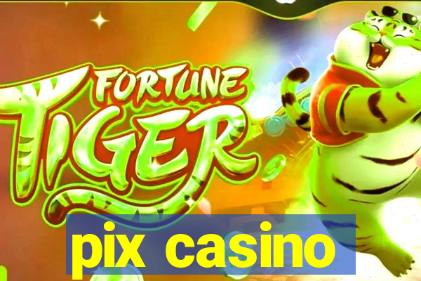 pix casino