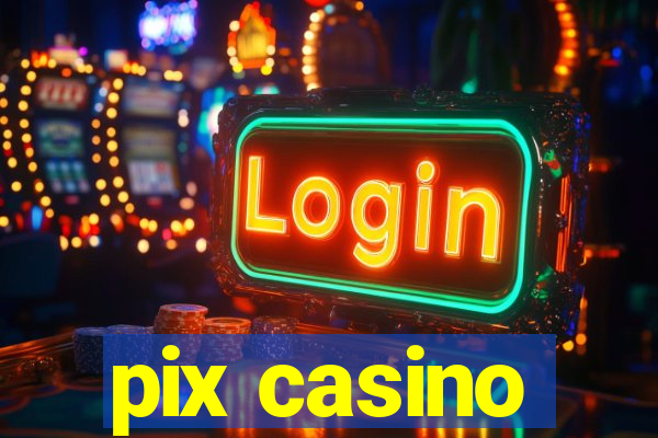 pix casino