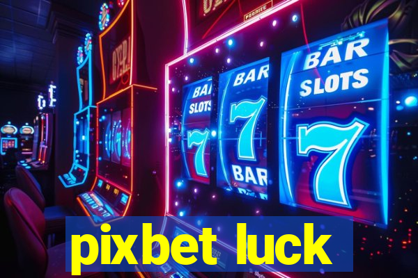 pixbet luck