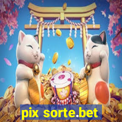 pix sorte.bet