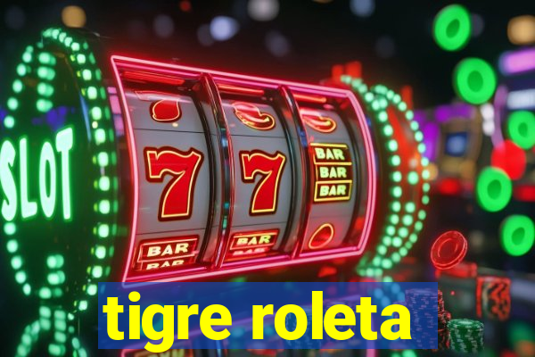 tigre roleta