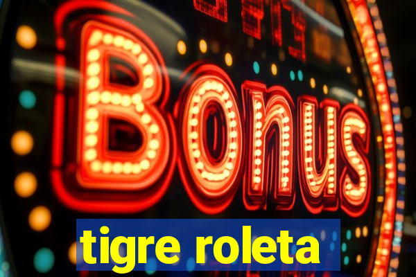 tigre roleta