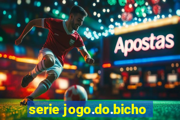 serie jogo.do.bicho