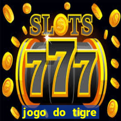 jogo do tigre ganhar dinheiro de verdade