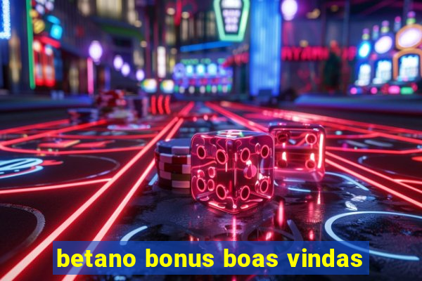 betano bonus boas vindas