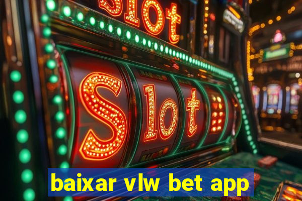 baixar vlw bet app