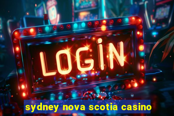 sydney nova scotia casino