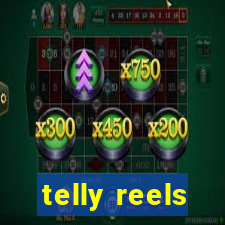 telly reels