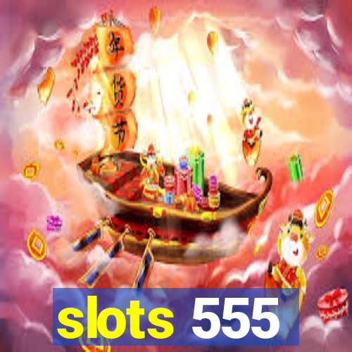 slots 555