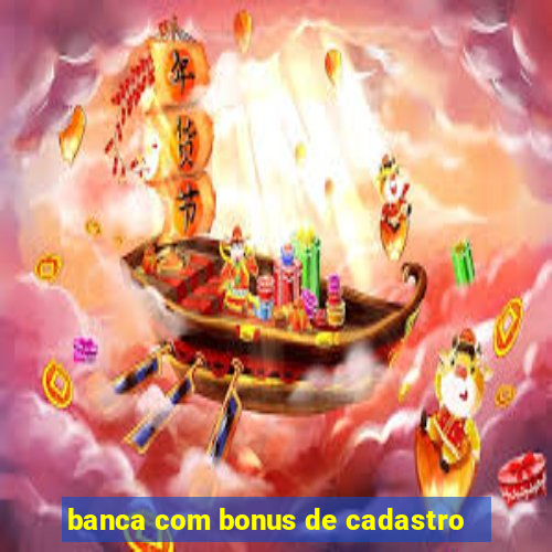 banca com bonus de cadastro