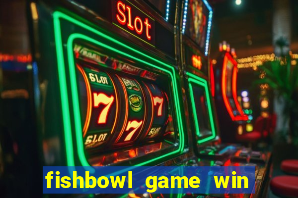 fishbowl game win real money