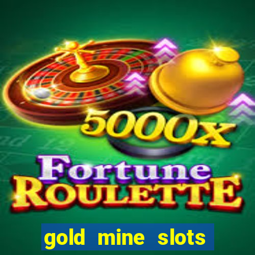 gold mine slots for real money