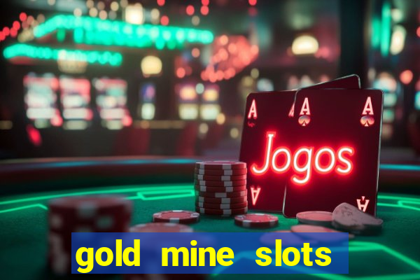 gold mine slots for real money