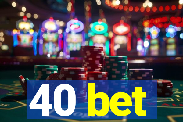 40 bet