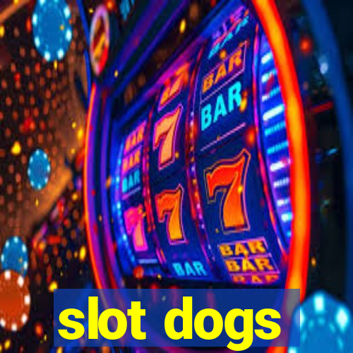 slot dogs