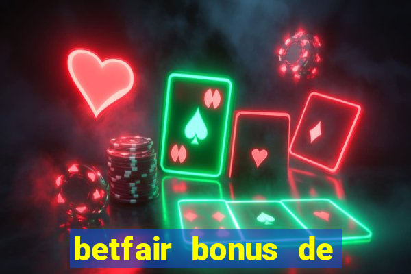 betfair bonus de boas vindas